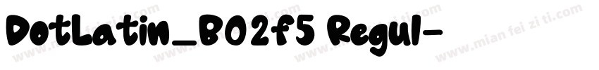 DotLatin_B02f5 Regul字体转换